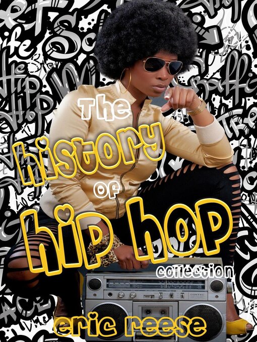 Title details for The History of Hip Hop Collection by Eric Reese - Available